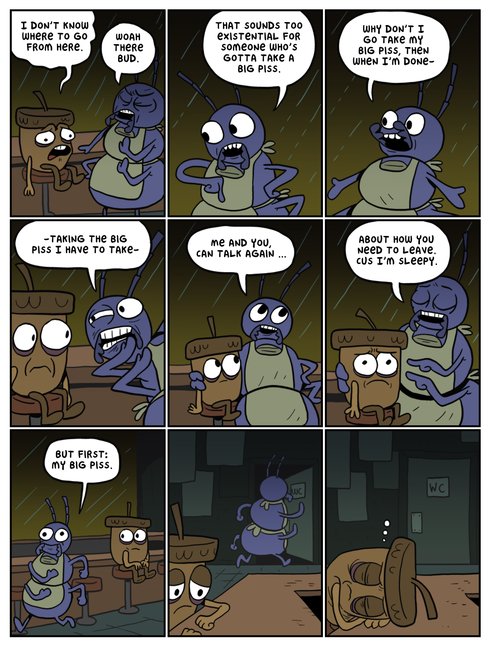 you only get one big piss, then thats it... no more...